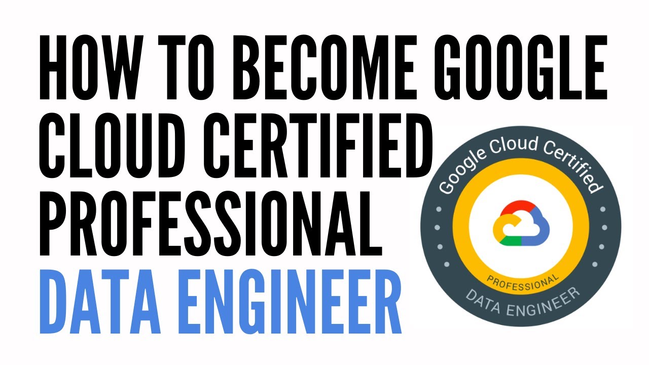 Google Certified Professional Data Engineer Certification